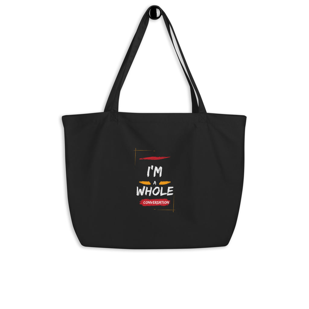 I'm a Whole Conversation - V1: Large organic tote bag (double sided image)