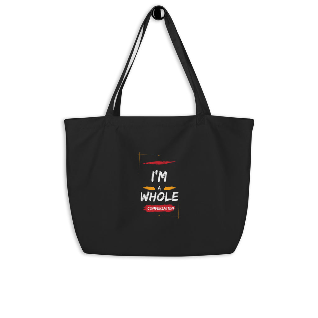 I'm a Whole Conversation - V1: Large organic tote bag (double sided image)