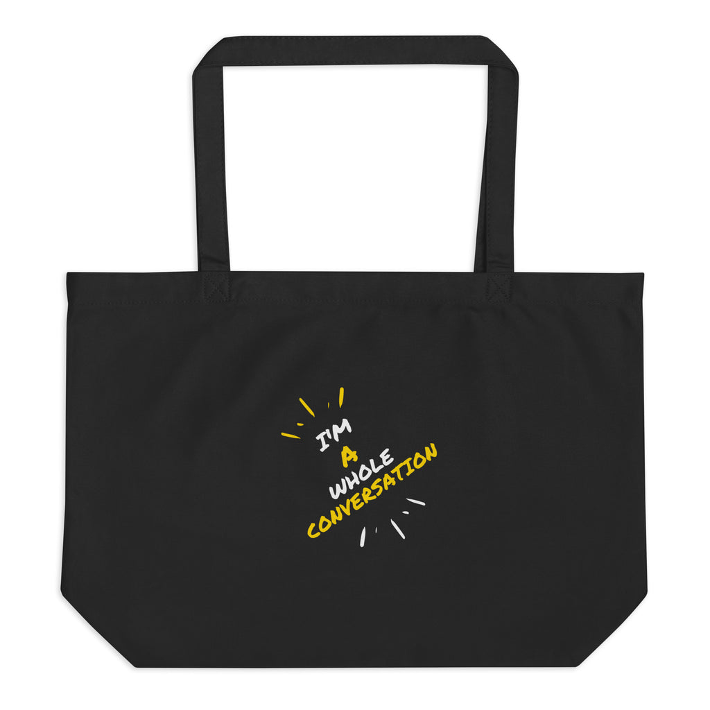 I'm a Whole Conversation - V2: Large organic tote bag (double sided image)
